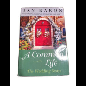 A Common Life : The Wedding Story by Jan Karon (2001, Hardcover)